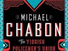 Michael Chabon. The Yiddish Policemen's Union