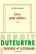  .    (Benoît Duteurtre. Livre pour adultes), — . «Gallimard»