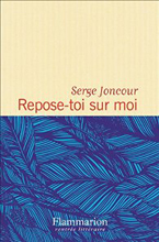  .    (Serge Joncour. Repose-toi sur moi), — . «Flammarion»