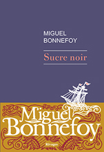  .   (Miguel Bonnefoy. Sucre noir), — . «Rivages»