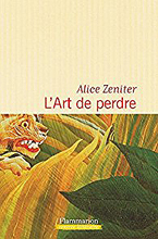  .   (Alice Zeniter. L’art de perdre)