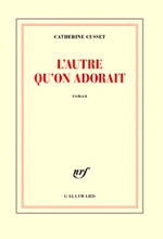  .  ,   (Catherine Cusset. L’Autre qu’on adorait), — . «Gallimard)»