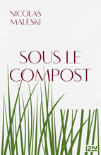 Nicolas Maleski. Sous le compost