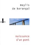 Maylis Kerangal. Naissance d'un pont