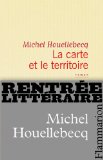 Мишель Уэльбек. Карта и территория (Michel Houellebecq. La carte et le territoire)