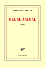 -  .   (Jean-Baptiste Del Amo. Règne animal)