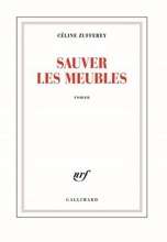  .   (Céline Zufferey. Sauver les meubles — . «Gallimard»)