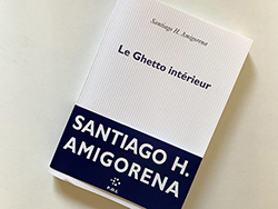 Santiago H. Amigorena. Le ghetto intérieurs