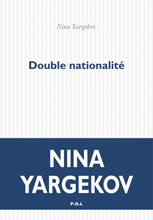  .   (Nina Yargekov. Double nationalité), — . «P.O.L.»