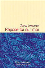  .    (Serge Joncour. Repose-toi sur moi)