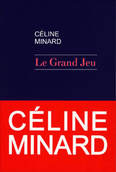  .   (Céline Minard. Le grand jeu), — . «Rivages»