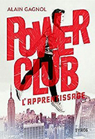 Alain Gagnol. Power club. Vol. 1: L’apprentissage