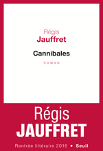  .  (Régis Jauffret. Cannibales), — . «Seuil»