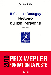   «  » (Stéphane Audeguy. Histoire du lion Personne)