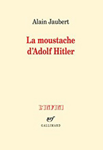  .    (Alain Jaubert. La moustache d’Adolf Hitler), — . «Gallimard»