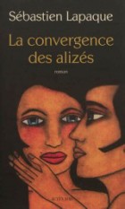 Sébastien Lapaque. La convergence des alizés