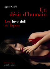  .  .     (Agnès Giard. Un désir d’humain, les love doll au Japon)